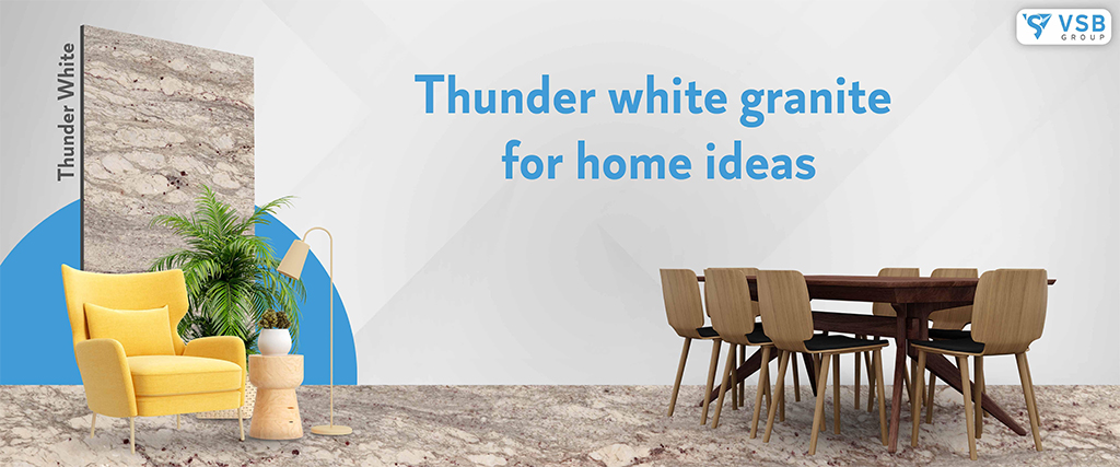 Thunder white granite for home ideas   