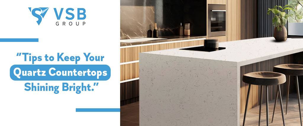 tips-to-keep-your-quartz-countertops-shining-bright